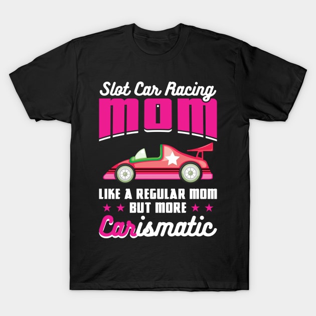 Slot Car Racing Mom T-Shirt by Peco-Designs